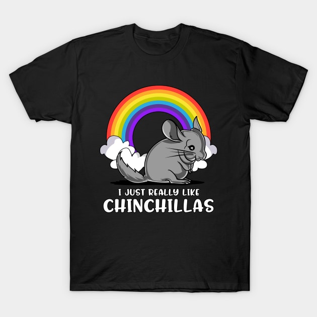 I Just Really Like Chinchillas Cute Pet Gift T-Shirt by underheaven